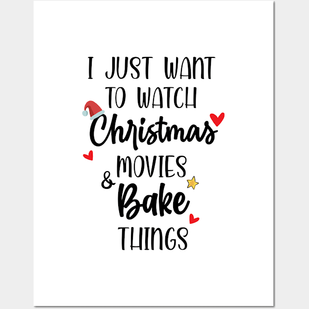 i just want to watch christmas movies and bake things shirt, best chtistmas shirt, best christmas women shirt, christmas family gift Wall Art by dianoo